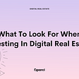 What to look for when investing in digital real estate