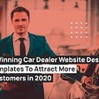 7 Winning Car Dealer Website Design Templates To Attract More Customers in 2020