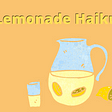 Title card for story that reads “Lemonade Haiku” with a drawing of a pitcher of lemonade, a glass of lemonade, and a lemon