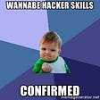 Fist Pump Baby Meme — Caption: Wannabe Hacker Skills Confirmed