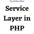 Service Layer in PHP — StudySection Blog
