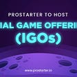 Introducing IGOs on Prostarter Launchpad
