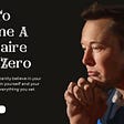 How To Become A Billionaire From Zero
