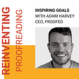 Inspiring Goals With Adam Harvey, CEO Proofed