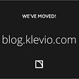 a link to the new blog at blog.klevio.com
