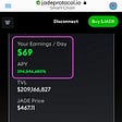 At over 300 Million % APY, my small investment of just over $400 could grant me passive income of $69/day, or about $2,000/month. Wow! JadeProtocol.io