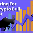 Preparing For The Crypto Bull Market header banner
