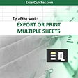 ExcelQuicker.com Tip of the week: Export or print multiple sheets