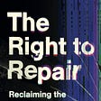 The cover of Aaron Perzanowski’s book, ‘The Right to Repair.’