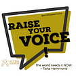 Image of a dialogue box that reads Raise Your Voice! The World Needs It Now. by Tisha Hammond at Access Pass Media