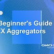 A Beginner’s Guide to DEX Aggregators