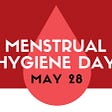 Image with red background and light red blood drop with white bottom banner. Menstrual Hygiene Day May 28. Image credit: Katie Harter