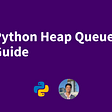 A guide for the Python heapq library