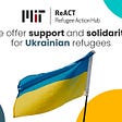MIT ReACT logo above Ukrainian flag. Text says “We offer support and solidarity for Ukrainian refugees.”