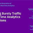 Handling Bursty Traffic in Real-Time Analytics Applications