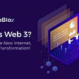 MetaBlox Unfolding Web3, the New Internet