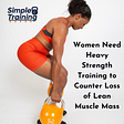 Women need heavy weights for strength training. You need to challenge your muscles to make them grow.