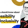 The image says: ‘What you should know about accessibility and inclusivity’ and includes a picture of the writer, Diantha Boll
