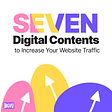 7 Types Digital Content You Should Do to Increase Website Traffic