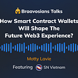 How Smart Contract Wallets Like Braavos Will Shape The Future Web3 Experience_Braavosians talk_Starknet Vietnam