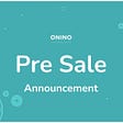 Image showing the ONINO Pre Sale annoucement