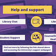 Purple background over desk with laptop. Help and Support: Library Chat, Library Help, Student Support and Counselling and Mental Health Service