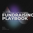 Graphic of the the Emerging Managers Fundraising Playbook