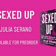 banner that reads: “Sexed Up, Julia Serano, available for preorder”