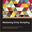 Cover of the Mastering Unity Scripting book