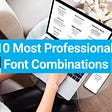 10 Most Professional Font Combinations