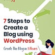 7 Steps to Create a Blog using WordPress in 3 Hours