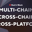 Rock’n’Block blockchain software developers are explaining the differences between Multi-chain, cross-chain, cross-platform blockchain solutions and blockchains, and what it has to do with DEX decentralized crypto exchanges