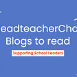 Blogs to read as a school leader