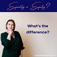 At the top, a dark blue background with the words Equality or Equity in pink. Underneath, a beige background with the words What’s the difference? in dark blue, and a photo of Katie Allen wearing a dark green dress, holding her hand to her chin and making a face to show she is thinking.