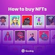 How To Buy NFTs — Goobig.com