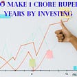 how to make 1 crore in 15 years by investing
