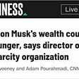 CNN headline: “2% of Elon Musk’s wealth could solve world hunger”