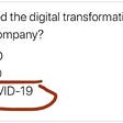 Who led the digital transformation of your company? A) CEO B) CTO C) COVID-19