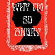 Black and red article post “why im so angry” letters