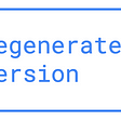 build version -> regenerated version -> live version