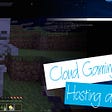 Cloud Gaming Notes — Hosting a Game (With screenshot from Minecraft)