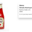 A Heinz ketchup bottle with what looks like a museum label with the following text: Heinz; Tomato Ketchup Bottle, 1869; Factory-made, U.S.; Glass; An icon of good design despite its poor function