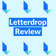 letterdrop review, what is letterdrop, letterdrop.com, letter drop review, letterdrop blog, letterdrop newsletter, letterdrop membership