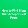 how to find blogs that accept guest posts, how to find blogs to guest post on, list of blogs that accept guest posts, free guest posting sites list 2021, How do I find a guest post opportunity