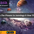 Planets In Astrology & How They Affect You