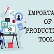 why-productivity-tools-is-a-must-for-companies