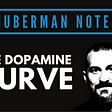 Header image with text: The dopamine curve. Outline of andrew huberman