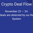 Crypto Deal Flow: November 22–24
