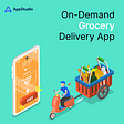 On-Demand Grocery Delivery Apps