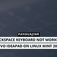 Backspace Keyboard not Working Linux Mint